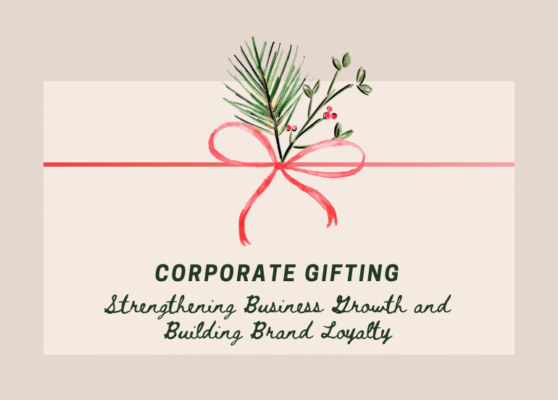 The Influence of Corporate Gift Giving on Business Development and Brand Loyalty