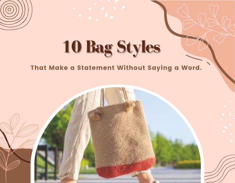 The Top 10 Bag Styles That Speak Volumes to Clients without Ever Saying a Word