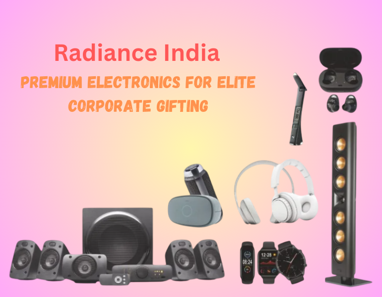 Ultimate High-End Electronics by Radiance India for Premium Corporate Gifting