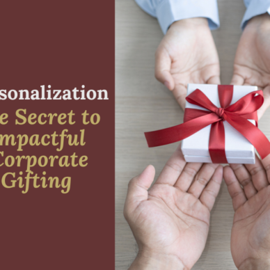 Why Personalization is the Key to Meaningful Corporate Gifting? Why Personalization is the Key to Meaningful Corporate Gifting?
